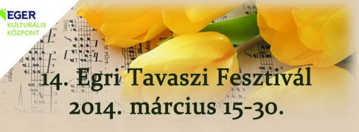 XIV. Egri Tavaszi Fesztivál  - Egri Tavaszi Fesztivál