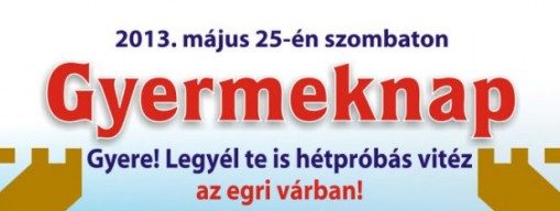   - Gyermeknap az egri várban!